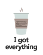 I got everything